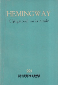 Hemingway - Castigatorul nu ia nimic
