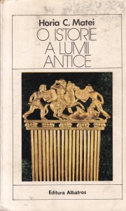 Horia C. Matei - O istorie a lumii antice