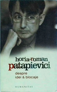 Horia Roman Patapievici - Despre idei si blocaje