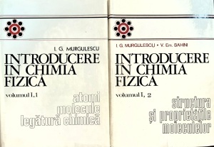 I. G. Murgulescu - Introducere in chimia fizica, volumul 1: partea 1, 2