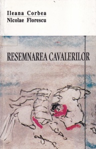 Ileana Corbea, Nicolae Florescu - Resemnarea cavalerilor. Reevaluari critice și memorialistice ale literaturii exilului
