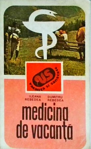 Ileana Rebedea - Medicina de vacanta. Simptome si boli. Tratament