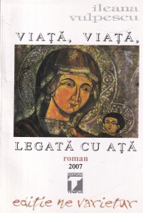Ileana Vulpescu - Viata, viata, legata cu ata