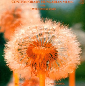 Ilona Szeverenyi, Tunde Enzsol – Contemporary Hungarian Music for Two Cimbaloms