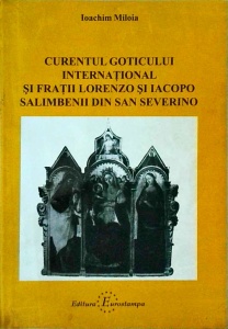 Ioachim Miloia - Curentul goticului international si fratii Lorenzo si Iacopo Salimbenii din San Severino