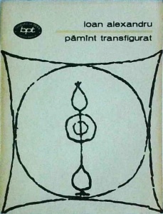 Ioan Alexandru - Pamant transfigurat