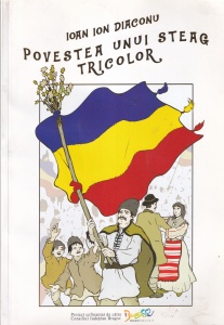 Ioan Ion Diaconu - Povestea unui steag tricolor. Cu ilustratii de Mihai I. Grajdeanu