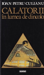 Ioan Petru Culianu - Calatorii in lumea de dincolo