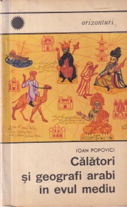 Ioan Popovici - Calatori si geografi arabi in evul mediu