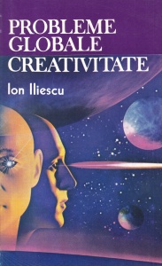 Ion Iliescu - Probleme globale. Creativitate