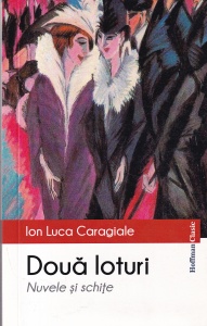 Ion Luca Caragiale - Doua loturi. Nuvele si schite