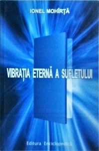 Ionel Mohirta - Vibratia eterna a sufletului