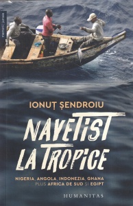 Ionut Sendroiu - Navetist la tropice. Nigeria, Angola, Indonezia, Ghana plus Africa de Sud si Egipt