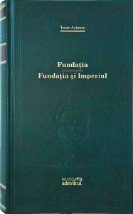 Isaac Asimov - Fundatia. Fundatia si imperiul