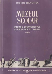 Iustin Handrea - Muzeul scolar pentru invatamantul elementar si mediu