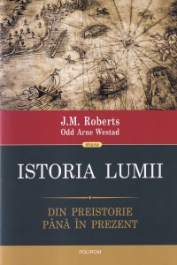 J.M. Roberts, Odd Arne Westad - Istoria lumii. Din preistorie pana in prezent