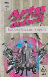 Jacques-Gilbert Ymbert - Arta de a-ti face datorii