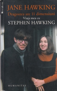 Jane Hawking - Dragostea are 11 dimensiuni. Viata mea cu Stephen Hawking