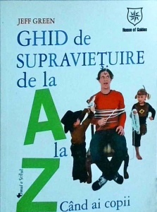 Jeff Green - Ghid de supravietuire de la A la Z... Cand ai copii