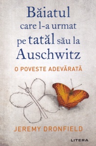 Jeremy Dronfield - Baiatul care l-a urmat pe tatal sau la Auschwitz. O poveste adevarata