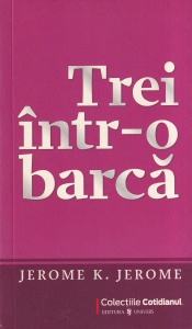 Jerome K. Jerome - Trei intr-o barca