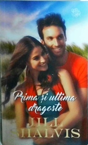 Jill Shalvis - Prima si ultima dragoste