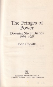 John Colville - The Fringes of Power: Downing Street Diaries 1939-1955