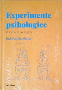 Jose Ramon Alonso - Experimente psihologice. Construirea unei stiinte