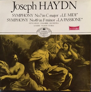 Joseph Haydn – Symphony no. 7 in C Major Le Midi . Symphony no. 49 in F Minor La Passione. Hungarian Chamber Orchestra, Leader Vilmos Tatrai