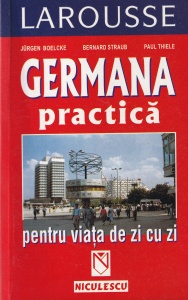 Jurgen Boelcke, Bernard Straub, Paul Thiele - Germana practica. Pentru viata de zi cu zi
