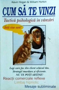 Kevin Hogan - Cum sa te vinzi. Tactica psihologica in vanzari