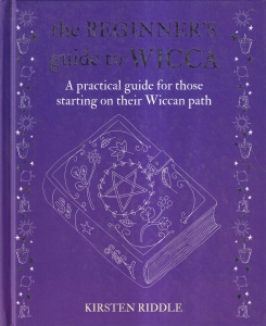 Kirsten Riddle - The beginner's guide to Wicca. A practical guide for those starting on their Wiccan path