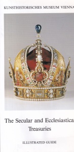 Kunsthistorisches Museum Wien - The secular and ecclesiastical treasuries: Illustrated guide