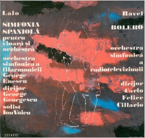 Lalo, Ravel - Simfonia Spaniola pentru viora si orchestră. Bolero. Orchestra Simfonică a Filarmonicii George Enescu, dirijor: George Georgescu, solist: Ion Voicu. Orchestra Simfonică a Radioteleviziunii, dirijor: Carlo Felice Cillario