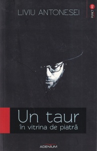 Liviu Antonesei - Un taur in vitrina de piatra