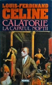 Louis Ferdinand Celine - Calatorie la capatul noptii
