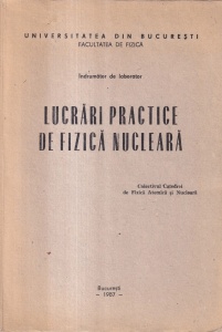 Lucrari practice de fizica nucleara. Indrumator de laborator