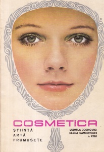 Ludmila Cosmovici, Elena Samborschi, L. Zisu - Cosmetica. Stiinta, arta, frumusete