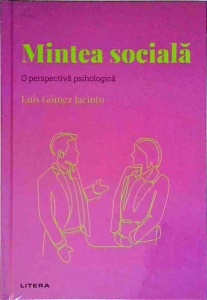 Luis Gomez Jacinto - Mintea sociala, o perspectiva psihologica, volumul 31