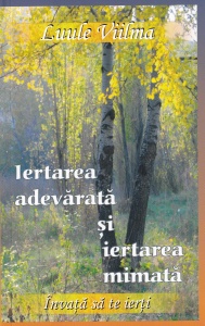 Luule Viilma - Iertarea adevarata si iertarea mimata