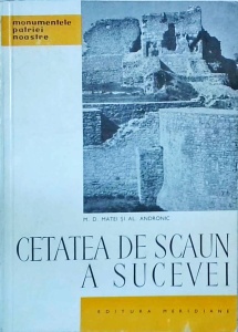 M. D. Matei, Al. Andronic - Cetatea de Scaun a Sucevei