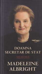 Madeleine Albright - Doamna Secretar de Stat. Memorii