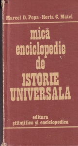 Marcel D. Popa, Horia C. Matei - Mica enciclopedie de istorie universala