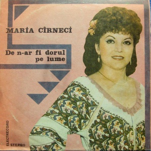 Maria Cirneci – De n-ar fi dorul pe lume