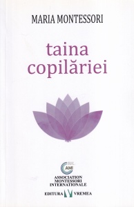 Maria Montessori - Taina copilariei