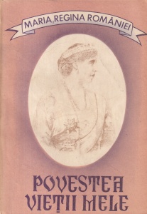 Maria, Regina Romaniei - Povestea vietii mele, volumul 1