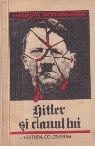 Marian Podkowinski - Hitler si clanul lui