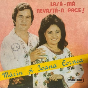 Marin Cornea, Ioana Cornea – Lasa-ma nevasta-n pace!