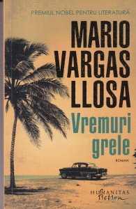 Mario Vargas Llosa - Vremuri grele