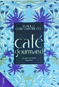 Marius Constantinescu - Cafe Gourmand. ...le café est le moins important